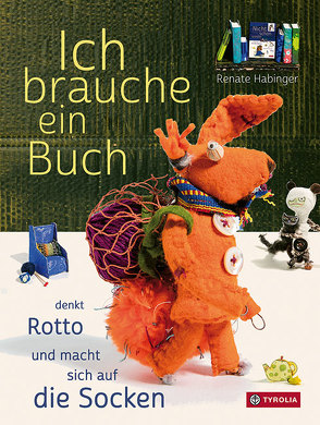 Ich brauche ein Buch, denkt Rotto und macht sich auf die Socken von Habinger,  Renate