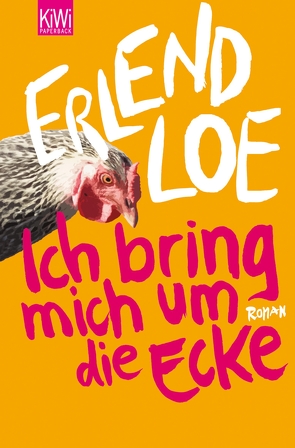 Ich bring mich um die Ecke von Loe,  Erlend, Schmidt-Henkel,  Hinrich