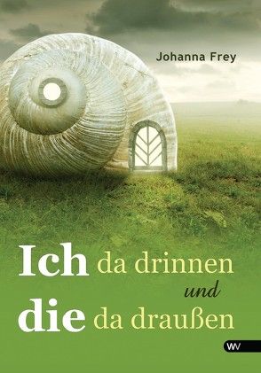 Ich da drinnen und die da draußen von Frey,  Johanna