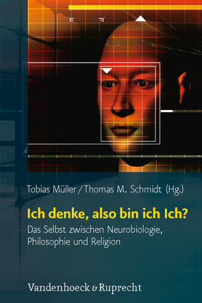 Ich denke, also bin ich Ich? von Brück,  Michael von, Clayton,  Philip, Goernitz,  Thomas, Goller,  Hans, Habermas,  Jürgen, Mueller,  Klaus, Müller,  Tobias, Mutschler,  Hans-Dieter, Rager,  Günter, Röska-Hardy,  Louise, Schmidt,  Thomas M., Singer,  Wolf