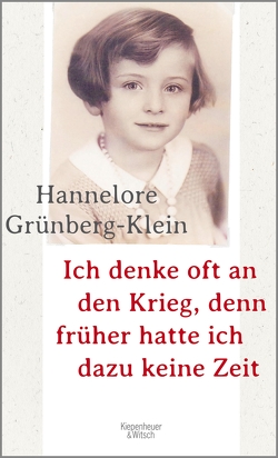Ich denke oft an den Krieg, denn früher hatte ich dazu keine Zeit von Grünberg,  Arnon, Grünberg-Klein,  Hannelore, Holberg,  Marianne