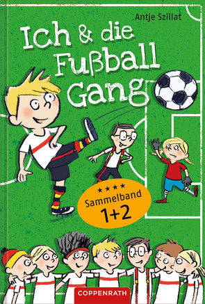 Ich & die Fußballgang – Fußballgeschichten (Sammelband 1+2) von Szillat,  Antje