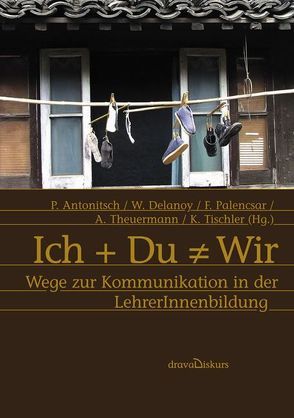 Ich + Du ≠ Wir von Antonitsch,  Peter, Delanoy,  Werner, Palencsar,  Friedrich, Theuermann,  Anneliese, Tischler,  Kornelia