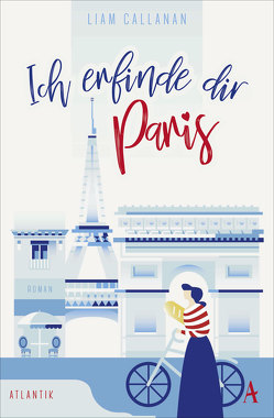 Ich erfinde dir Paris von Callanan,  Liam, Zaubitzer,  Juliane