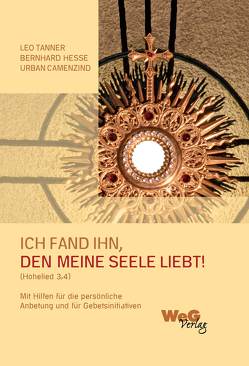 Ich fand Ihn, den meine Seele liebt! (Hohelied 3,4) von Camenzind,  Urban, Hesse,  Bernhard, Tanner,  Leo