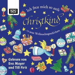 Ich freu mich so aufs Christkind von Ammerer,  Karin, Firit,  Till, Gallauner,  Lisa, Hämmerle,  Susa, Holzinger,  Michaela, Hula,  Kai Aline, Karch,  Stefan, Kratzer,  Hertha, Mayer,  Eva, Meissel,  Wilhelm, Motschiunig,  Ulrike, Rettl,  Christine, Rittig,  Gabriele, Sagmeister,  Sabina