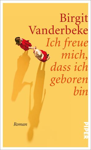 Ich freue mich, dass ich geboren bin von Vanderbeke,  Birgit