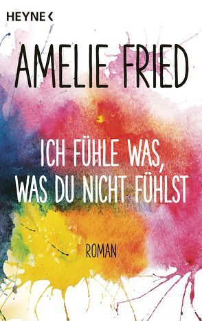 Ich fühle was, was du nicht fühlst von Fried,  Amelie