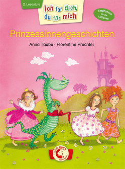 Ich für dich, du für mich – Prinzessinnengeschichten von Prechtel,  Florentine, Taube,  Anna