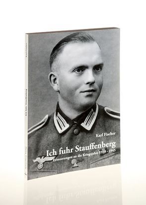Ich fuhr Stauffenberg von Fischer,  Karl, Rahne,  Hermann, Spiegelberg Verlag