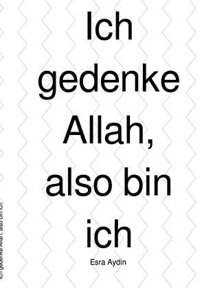 Ich gedenke Allah, also bin ich von Aydin,  Esra