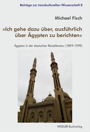 Ich gehe dazu über, ausführlich über Ägypten zu berichten von Fisch,  Michael