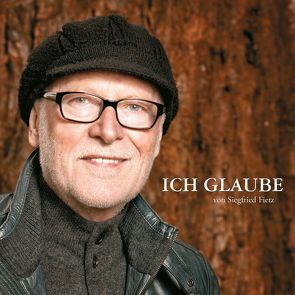 Ich glaube von Block,  Detlev, Fietz,  Oliver, Fietz,  Siegfried, Schulze-Berndt,  Hermann, Stollwerk,  Michael, Wegner-Nord,  Helwig