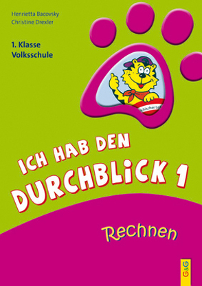 Ich hab den Durchblick 1 – Rechnen von Bacovsky,  Henrietta, Drexler,  Christine, Wolff,  Katrin