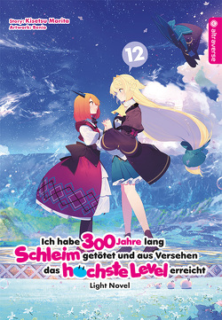 Ich habe 300 Jahre lang Schleim getötet und aus Versehen das höchste Level erreicht Light Novel 12 von Benio, Morita,  Kisetsu