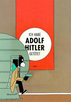 Ich habe Adolf Hitler getötet von Hubert, Jason, Onon,  Mireille