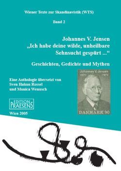 „Ich habe deine wilde, unheilbare Sehnsucht gespürt …“ von Jensen,  Johannes V, Rossel,  Sven H, Wenusch,  Monica