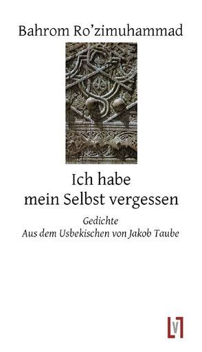 Ich habe mein Selbst vergessen von Taube,  Jakob, zimuhammad,  Bahrom