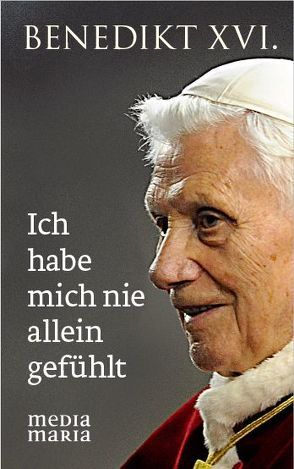 Ich habe mich nie allein gefühlt von Benedikt XVI.