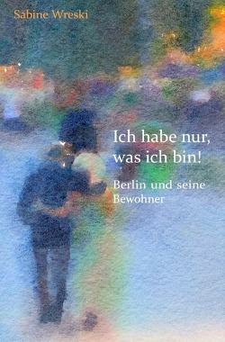 Ich habe nur, was ich bin! von Wreski,  Sabine