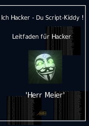 Ich Hacker – Du Script-Kiddy von Meier,  Herr