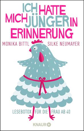 Ich hatte mich jünger in Erinnerung von Bittl,  Monika, Neumayer,  Silke