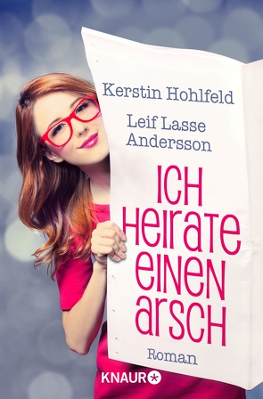 Ich heirate einen Arsch von Andersson,  Leif Lasse, Hohlfeld,  Kerstin