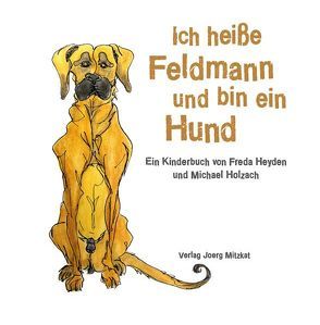 Ich heiße Feldmann und bin ein Hund von Heyden,  Freda, Holzach,  Michael