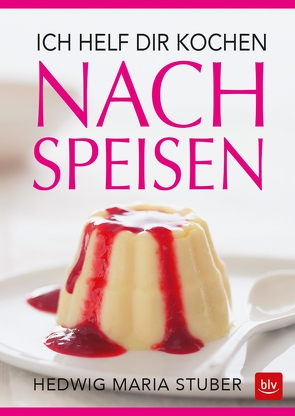 Ich helf dir kochen – Nachspeisen von Stuber,  Hedwig Maria