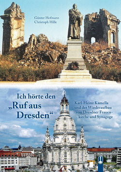 Ich hörte den Ruf aus Dresden von Hille,  Christoph, Hofmann,  Günter