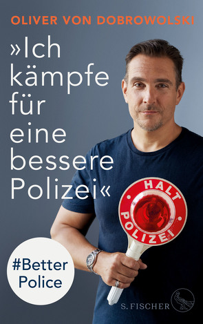 »Ich kämpfe für eine bessere Polizei« – #Better Police von von Dobrowolski,  Oliver