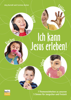 Ich kann Jesus erleben! von Bartoß,  Jörg, Becker,  Corinna