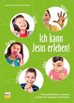 Ich kann Jesus erleben! von Bartoß,  Jörg, Becker,  Corinna