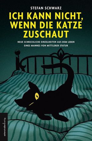 Ich kann nicht, wenn die Katze zuschaut von Schwarz,  Stefan