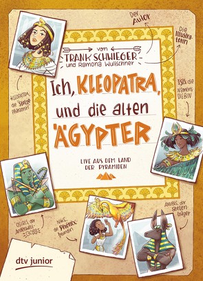 Ich, Kleopatra, und die alten Ägypter von Schwieger,  Frank, Wultschner,  Ramona