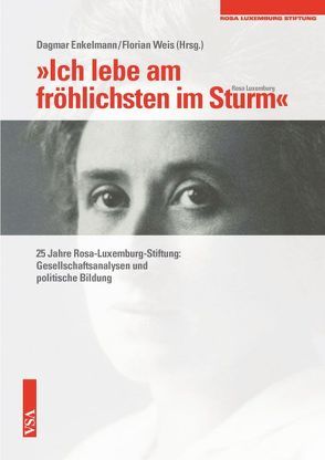 ‚Ich lebe am fröhlichsten im Sturm‘ (Rosa Luxemburg) von Enkelmann,  Dagmar, Weis,  Florian