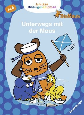 Ich lese Bildergeschichten Die Maus: Unterwegs mit der Maus von WDR mediagroup licensing GmbH