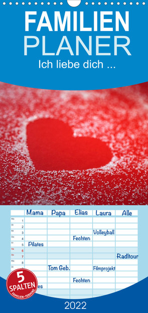 Familienplaner Ich liebe dich … (Wandkalender 2022 , 21 cm x 45 cm, hoch) von Eppele,  Klaus
