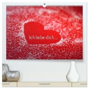 Ich liebe dich … (hochwertiger Premium Wandkalender 2024 DIN A2 quer), Kunstdruck in Hochglanz von Eppele,  Klaus