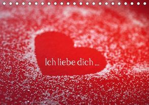 Ich liebe dich … (Tischkalender 2018 DIN A5 quer) von Eppele,  Klaus