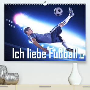 Ich liebe Fußball (Premium, hochwertiger DIN A2 Wandkalender 2022, Kunstdruck in Hochglanz) von CALVENDO