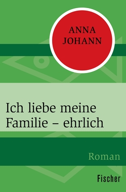 Ich liebe meine Familie – ehrlich von Johann,  Anna