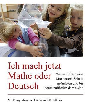 Ich mach jetzt Mathe oder Deutsch von Bauer,  Friederike, Schmidt,  Ute, Ute Schmidt/bildfolio, Villwock,  Nina