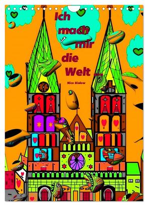 Ich mach mir die Welt – Popart von Nico Bielow (Wandkalender 2024 DIN A4 hoch), CALVENDO Monatskalender von Bielow,  Nico