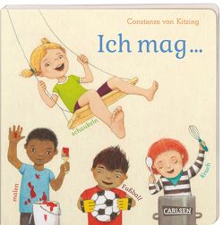 Ich mag … schaukeln, malen, Fußball, Krach von von Kitzing,  Constanze