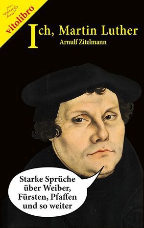 Ich, Martin Luther von Zitelmann,  Arnulf
