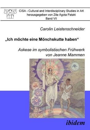 „Ich möchte eine Mönchskutte haben“. Askese im symbolistischen Frühwerk von Jeanne Mammen von Leistenschneider,  Carolin, Pataki,  Zita Á