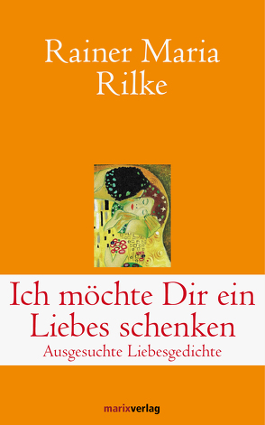 Ich möchte Dir ein Liebes schenken von Rilke,  Rainer Maria, Schneider,  Adrienne
