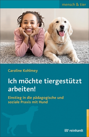 Ich möchte tiergestützt arbeiten! von Kohlmey,  Caroline