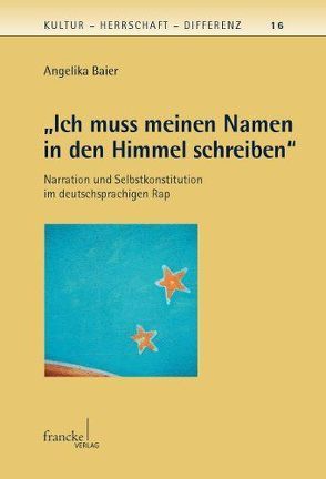 „Ich muss meinen Namen in den Himmel schreiben“ von Baier,  Angelika